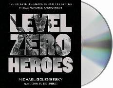 Level Zero Heroes: The Story of U.S. Marine Special Operations in Bala Murghab, Afghanistan