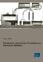 Fabrikation chemischer Produkte aus tierischen Abfällen