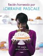 Recién horneado por Lorraine Pascale : 100 recetas dulces y saladas