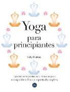 Yoga para principiantes : las mejores posturas y técnicas para un equilibrio físico y espiritual completo