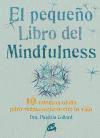 El pequeño libro del mindfulness : 10 minutos al día para reencontrarse con la vida