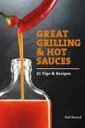 Great Grilling and Hot Sauces: Recipes and Tips