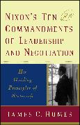 Nixon's Ten Commandments of Leadership and Negotiation