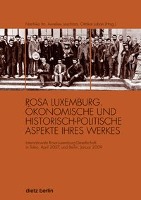 Rosa Luxemburg. Ökonomische und historisch-politische Aspekte ihres Werkes