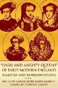 High and Mighty Queens of Early Modern England