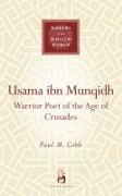 Usama Ibn Munqidh: Warrior Poet of the Age of Crusades