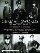 German Swords of World War II - A Photographic Reference: Vol.3: DLV, Diplomats, Customs, Police and Fire, Justice, Mining, Railway, Etc