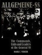 Allgemeine-SS: The Commands, Units and Leaders of the General SS