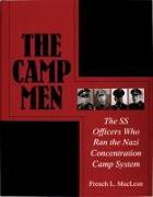 The Camp Men: The SS Officers Who Ran the Nazi Concentration Camp System