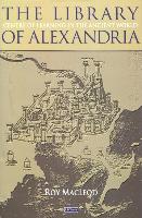 The Library of Alexandria: Rediscovering the Cradle of Western Culture