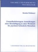 Gesundheitsbezogene Auswirkungen einer Beschäftigung in einer Werkstatt für psychisch behinderte Menschen