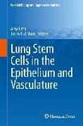 Lung Stem Cells in the Epithelium and Vasculature