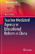 Teacher Mediated Agency in Educational Reform in China
