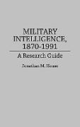 Military Intelligence, 1870-1991