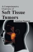 A Comprehensive Overview of Soft Tissue Tumors