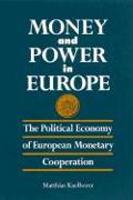Money and Power in Europe: The Political Economy of European Monetary Cooperation