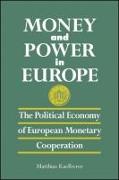 Money and Power in Europe: The Political Economy of European Monetary Cooperation