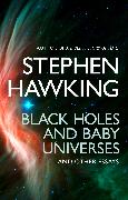 Black Holes and Baby Universes and Other Essays