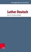 Luther Deutsch. Bd. 3: Der neue Glaube