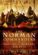 The Norman Commanders: Masters of Warfare 911-1135