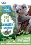 Letts Wild about -- English - Spelling Age 7-9