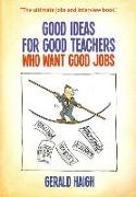 Good Ideas for Good Teachers Who Want Good Jobs