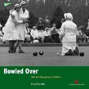 Bowled Over: The Bowling Greens of Britain