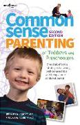 Common Sense Parenting of Toddlers and Preschoolers, 2nd Ed: Practical, Effective Strategies for Raising Well-Behaved Kids and Being a More Confident