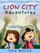 Lion City Adventures: Explore Singapore, Learn Cool Stuff and Solve Mini-Mysteries