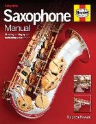 Saxophone Manual: Choosing, Setting Up and Maintaining a Saxophone