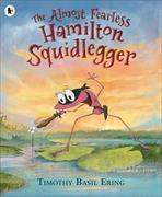 The Almost Fearless Hamilton Squidlegger