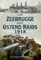 The Zeebrugge and Ostend Raids, 1918