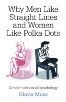 Why Men Like Straight Lines and Women Like Polka Dots: Gender and Visual Psychology