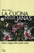 La cucina delle janas. Erbe e magia nella cucina sarda