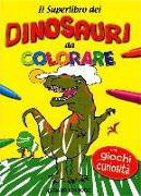 Il superlibro dei dinosauri da colorare