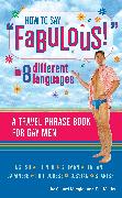 How to Say Fabulous! in 8 Different Languages: A Travel Phrase Book for Gay Men