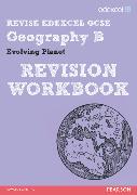 REVISE EDEXCEL: Edexcel GCSE Geography B Evolving Planet Revision Workbook