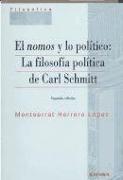 El nomos y lo político : la filosofía política de Carl Schmitt