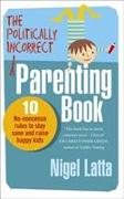 The Politically Incorrect Parenting Book