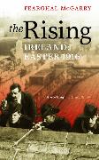 The Rising: Ireland: Easter 1916