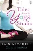 Tales from the Yoga Studio. Rain Mitchell