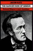 The Darker Side of Genius: Richard Wagner's Anti-Semitism