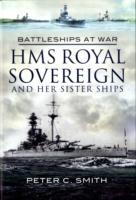 Hms Royal Sovereign and Her Sister Ships: Battleships at War