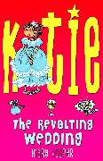 KATIE: The Revolting Wedding