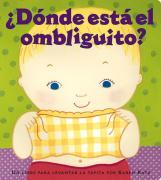 ¿dónde Está El Ombliguito? (Where Is Baby's Belly Button?): Un Libro Para Levantar Ta Tapita Por Karen Katz (a Lift-The-Flap Story)