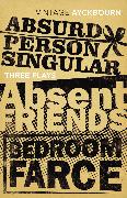 Three Plays - Absurd Person Singular, Absent Friends, Bedroom Farce