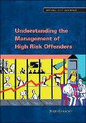 Understanding the Management of High Risk Offenders