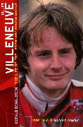 Gilles Villeneuve: The Life of the Legendary Racing Driver