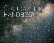 The Stargazer's Handbook: The Definitive Field Guide to the Night Sky