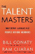 The Talent Masters: Why Smart Leaders Put People Before Numbers